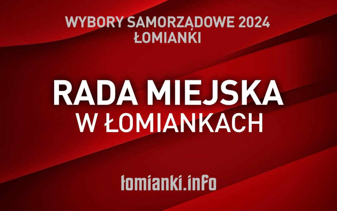Wybraliśmy skład Rady Miejskiej  w Łomiankach IX kadencji