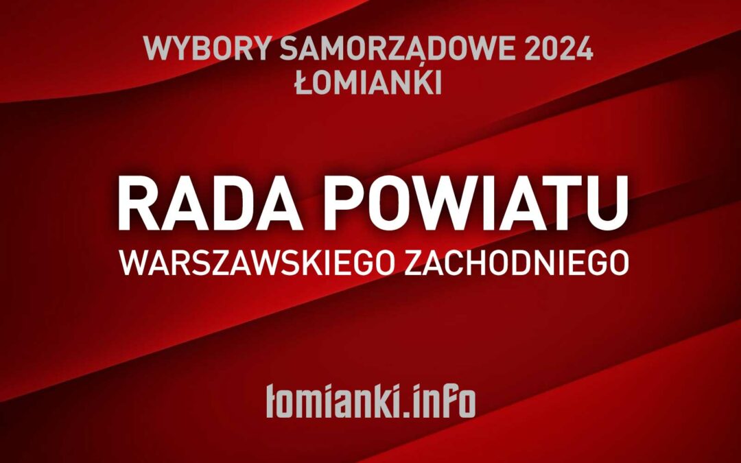 W Radzie Powiatu Warszawskiego Zachodniego zasiądzie 6 radnych z Łomianek